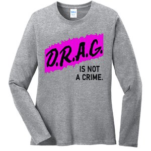 Drag Is Not A Crime, Drag Queen Ladies Long Sleeve Shirt