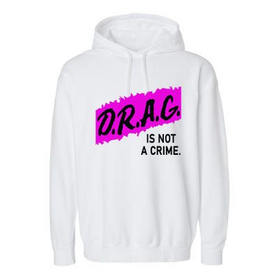 Drag Is Not A Crime, Drag Queen Garment-Dyed Fleece Hoodie