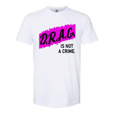 Drag Is Not A Crime, Drag Queen Softstyle CVC T-Shirt