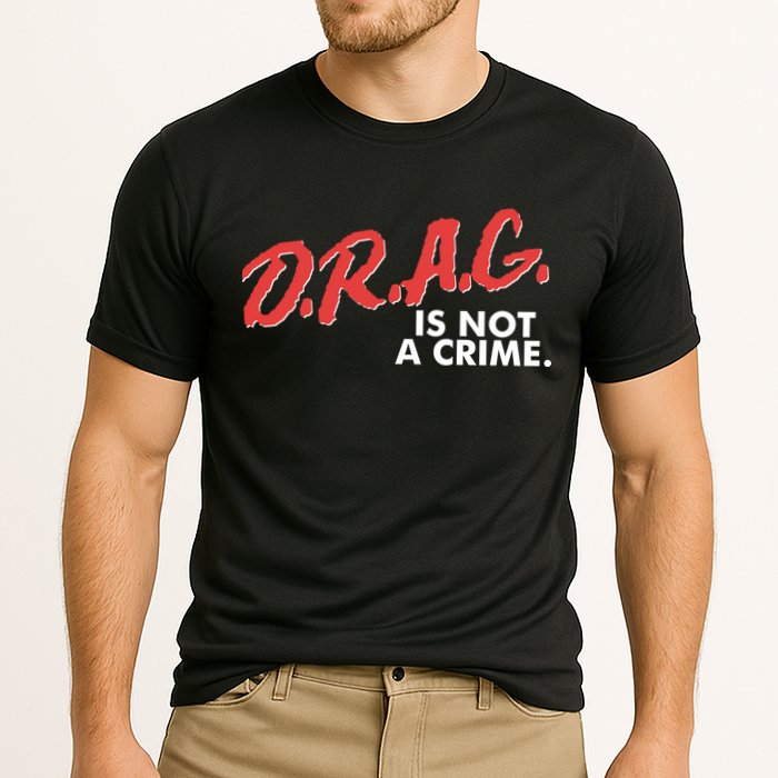 DRAG Is Not A Crime Performance Shirt