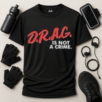 DRAG Is Not A Crime Performance Shirt