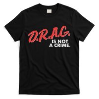 DRAG Is Not A Crime T-Shirt