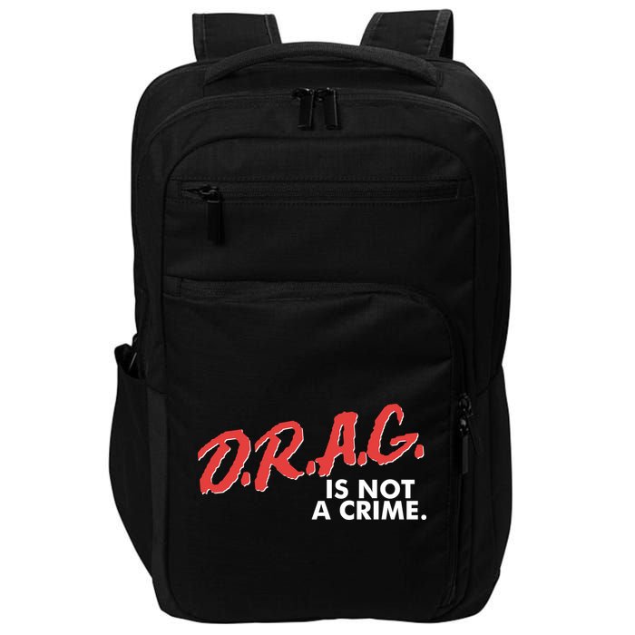 DRAG Is Not A Crime Impact Tech Backpack