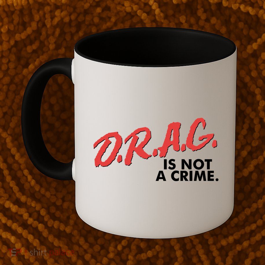 DRAG Is Not A Crime Mug