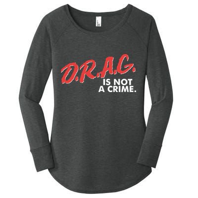 DRAG Is Not A Crime Women's Perfect Tri Tunic Long Sleeve Shirt