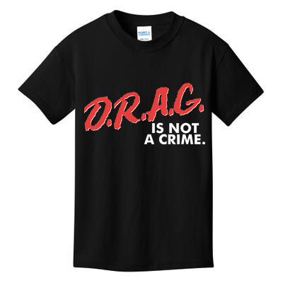 DRAG Is Not A Crime Kids T-Shirt