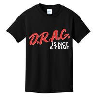 DRAG Is Not A Crime Kids T-Shirt