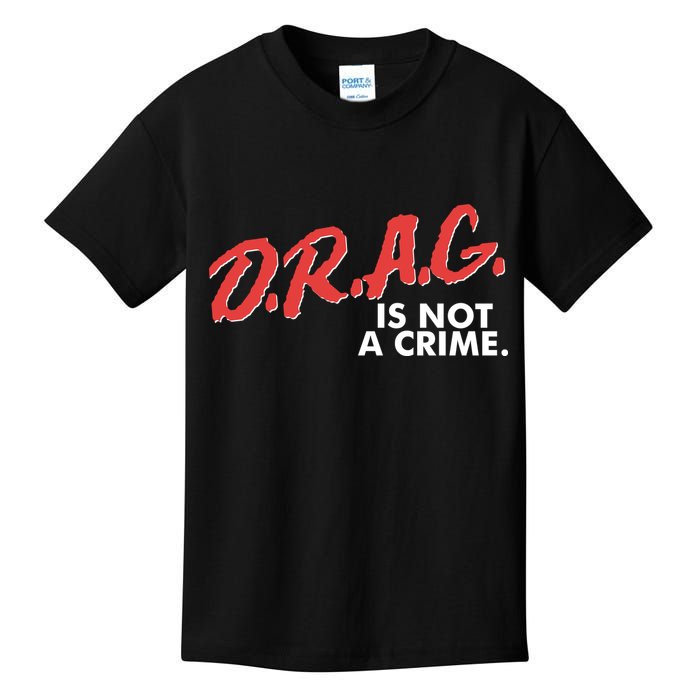 DRAG Is Not A Crime Kids T-Shirt
