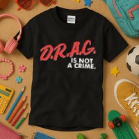 DRAG Is Not A Crime Kids T-Shirt