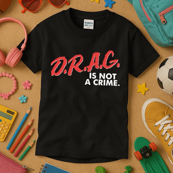 DRAG Is Not A Crime Kids T-Shirt