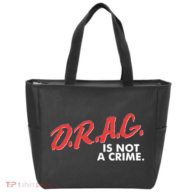 DRAG Is Not A Crime Zip Tote Bag