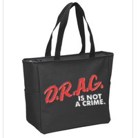 DRAG Is Not A Crime Zip Tote Bag