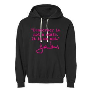 Democracy Is Not A State It Is An Act John Lewis Garment-Dyed Fleece Hoodie