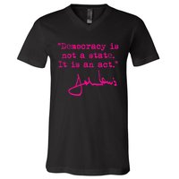 Democracy Is Not A State It Is An Act John Lewis V-Neck T-Shirt