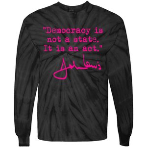 Democracy Is Not A State It Is An Act John Lewis Tie-Dye Long Sleeve Shirt