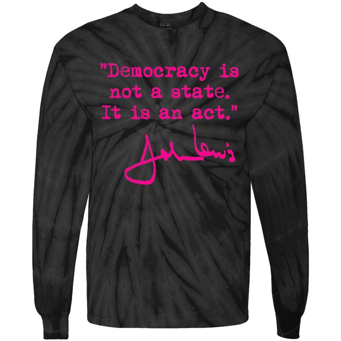 Democracy Is Not A State It Is An Act John Lewis Tie-Dye Long Sleeve Shirt