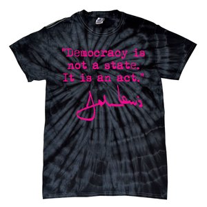 Democracy Is Not A State It Is An Act John Lewis Tie-Dye T-Shirt