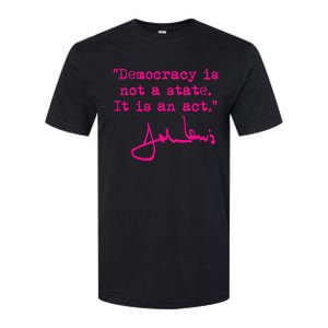 Democracy Is Not A State It Is An Act John Lewis Softstyle CVC T-Shirt