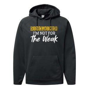 Disclaimer I'm Not For The Weak Funny Saying Performance Fleece Hoodie