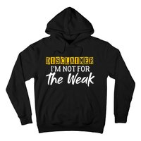 Disclaimer I'm Not For The Weak Funny Saying Hoodie