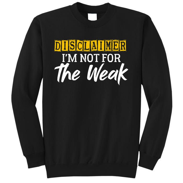 Disclaimer I'm Not For The Weak Funny Saying Sweatshirt