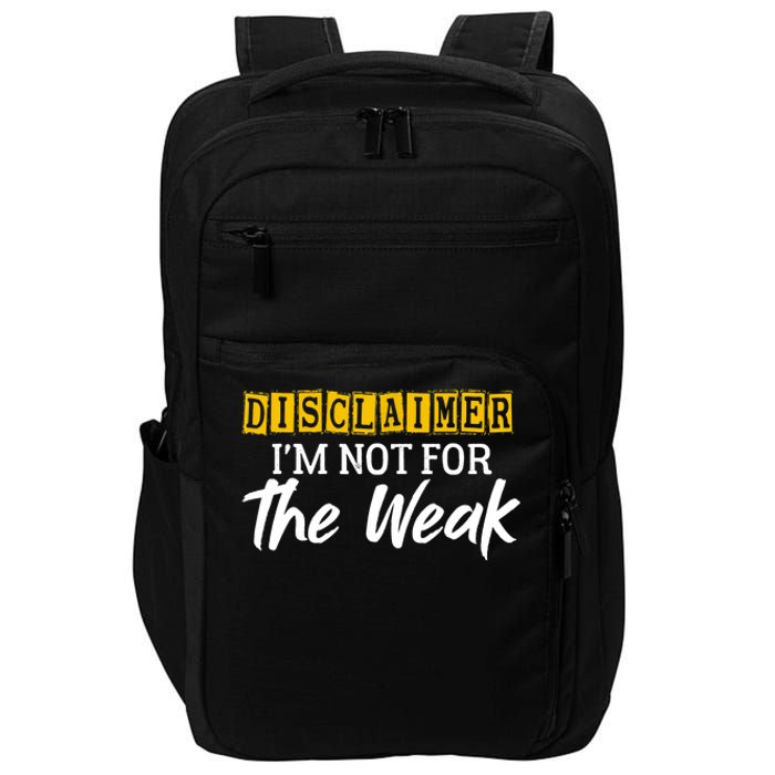 Disclaimer I'm Not For The Weak Funny Saying Impact Tech Backpack