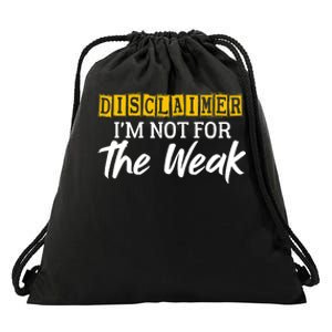 Disclaimer I'm Not For The Weak Funny Saying Drawstring Bag