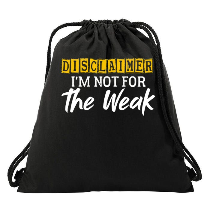 Disclaimer I'm Not For The Weak Funny Saying Drawstring Bag