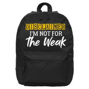 Disclaimer I'm Not For The Weak Funny Saying 16 in Basic Backpack