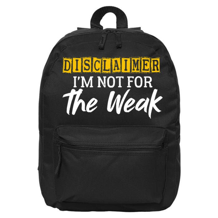 Disclaimer I'm Not For The Weak Funny Saying 16 in Basic Backpack