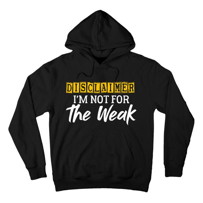 Disclaimer I'm Not For The Weak Funny Saying Tall Hoodie