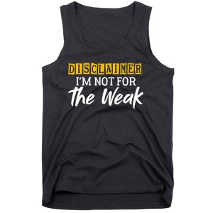 Disclaimer I'm Not For The Weak Funny Saying Tank Top