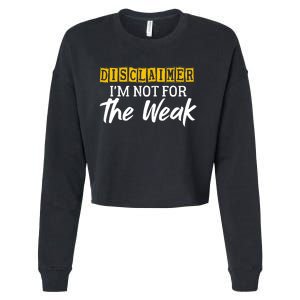 Disclaimer I'm Not For The Weak Funny Saying Cropped Pullover Crew