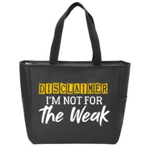 Disclaimer I'm Not For The Weak Funny Saying Zip Tote Bag