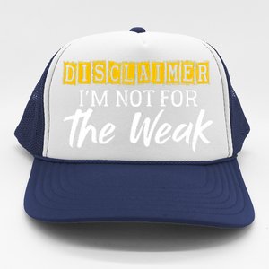 Disclaimer I'm Not For The Weak Funny Saying Trucker Hat