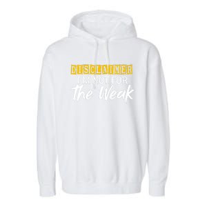 Disclaimer I'm Not For The Weak Funny Saying Garment-Dyed Fleece Hoodie