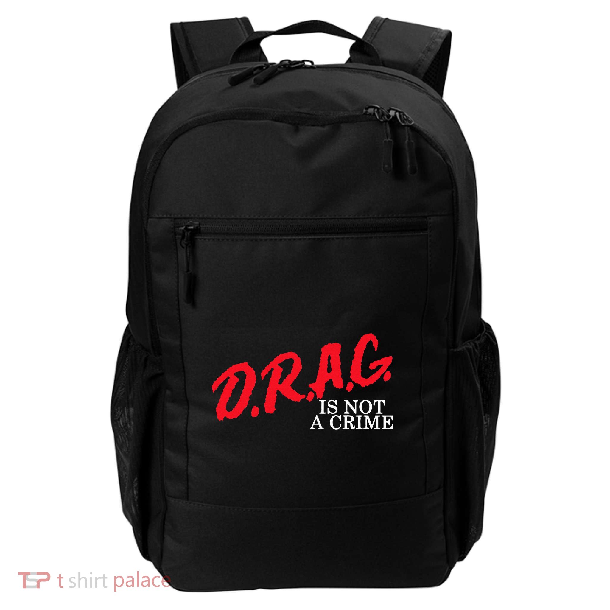 Drag Is Not A Crime Support Activist Advocate Rights Queen Daily Commute Backpack
