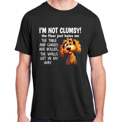 Dogs IM Not Clumsy The Floor Just Hates Me The Table Adult ChromaSoft Performance T-Shirt