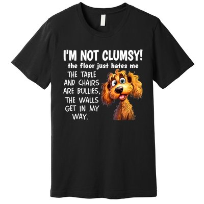 Dogs IM Not Clumsy The Floor Just Hates Me The Table Premium T-Shirt