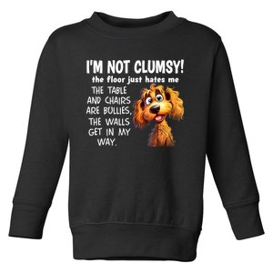 Dogs IM Not Clumsy The Floor Just Hates Me The Table Toddler Sweatshirt