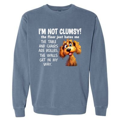 Dogs IM Not Clumsy The Floor Just Hates Me The Table Garment-Dyed Sweatshirt