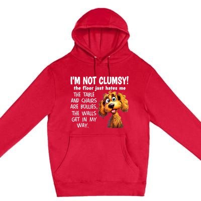 Dogs IM Not Clumsy The Floor Just Hates Me The Table Premium Pullover Hoodie