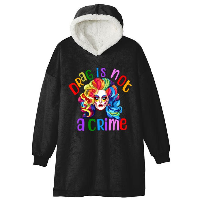 Drag Is Not A Crime Fabulous Drag Queen LGBTQ Equality Pride Hooded Wearable Blanket