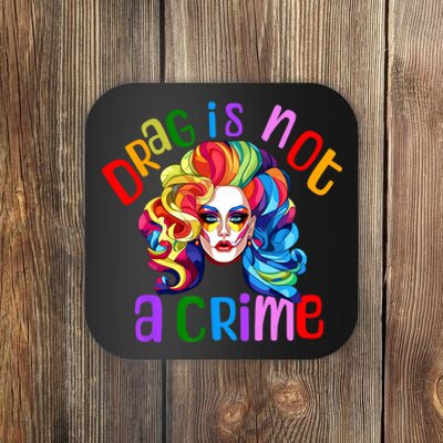 Drag Is Not A Crime Fabulous Drag Queen LGBTQ Equality Pride Coaster