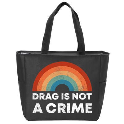 Drag Is Not A Crime Support Drag In Tenesssee LGBT Pride Gay Zip Tote Bag