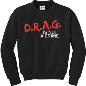 Drag Is Not A Crime Kids Sweatshirt