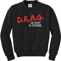 Drag Is Not A Crime Kids Sweatshirt