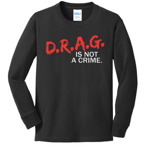 Drag Is Not A Crime Kids Long Sleeve Shirt