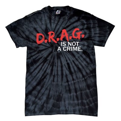 Drag Is Not A Crime Tie-Dye T-Shirt