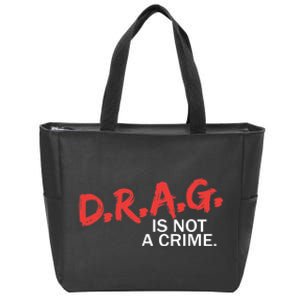 Drag Is Not A Crime Zip Tote Bag